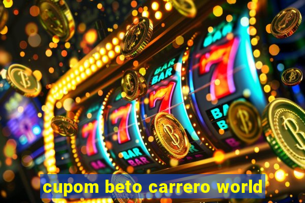 cupom beto carrero world